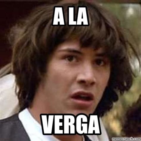 a la verga spanish slang|Urban Dictionary: A La Verga.